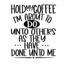 Load image into Gallery viewer, Coffee Before ...